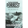 Nathan Bedford Forrest and the Battle of Fort Pillow: Yankee Myth, Confederate Fact