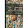 The Interpretation Of Bach S Keyboard Works