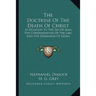 The Doctrine Of The Death Of Christ: In Relation To The Sin Of Man, The Condemnation Of The Law, And The Dominion Of Satan