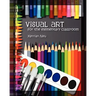 Visual Art for the Elementary Classroom