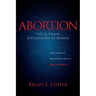 Abortion: The Ultimate Exploitation of Women