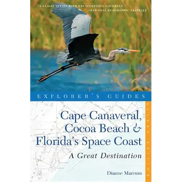 Explorer's Guide Cape Canaveral, Cocoa Beach & Florida's Space Coast: A Great Destination