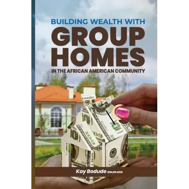 Building Wealth with Group Homes: In the African American Community