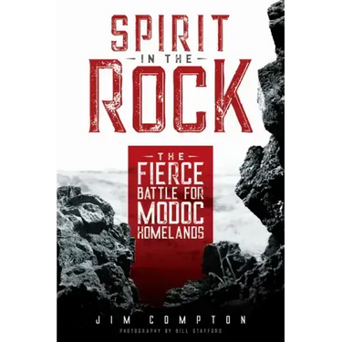Spirit in the Rock: The Fierce Battle for Modoc Homelands