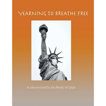 Yearning to Breathe Free - A Community Journal of 2020