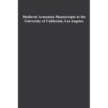 Medieval Armenian Manuscripts at the University of California, Los Angeles: Volume 14