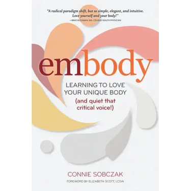 Embody: Learning to Love Your Unique Body (and Quiet That Critical Voice!)