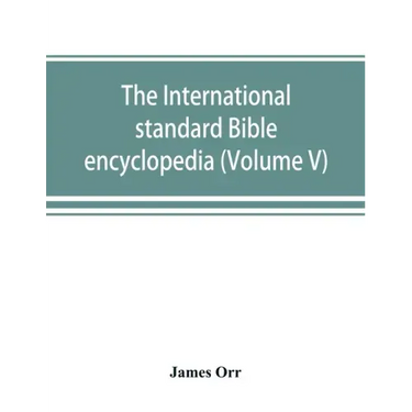 The International standard Bible encyclopedia (Volume V)