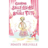 Grandma BallyHuHu and the Sparkly TuTu