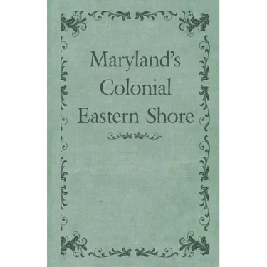 Maryland's Colonial Eastern Shore