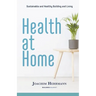 Health at Home: Sustainable and Healthy Building and Living