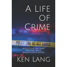 A Life of Crime: Reflections on Crime, Policing, and a Broken Justice System