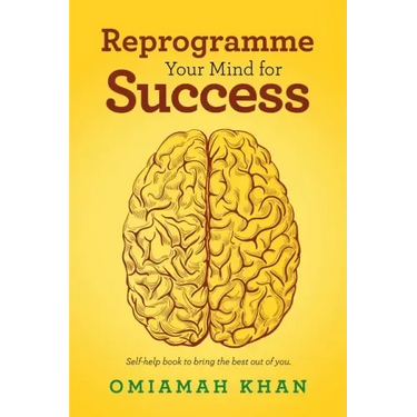 Reprogramme Your Mind for Success: Self-Help Book to Bring the Best out of You.