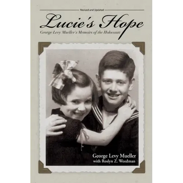 Lucie's Hope: George Levy Mueller's Memoirs of the Holocaust
