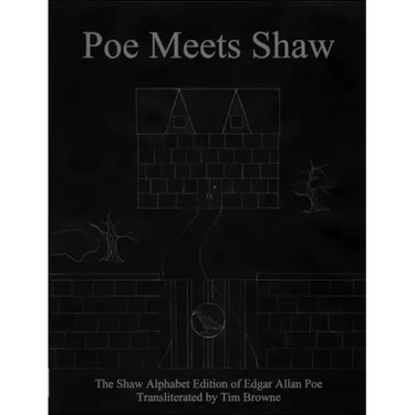 Poe Meets Shaw: The Shaw Alphabet Edition of Edgar Allan Poe