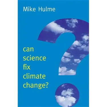 Can Science Fix Climate Change?: A Case Against Climate Engineering
