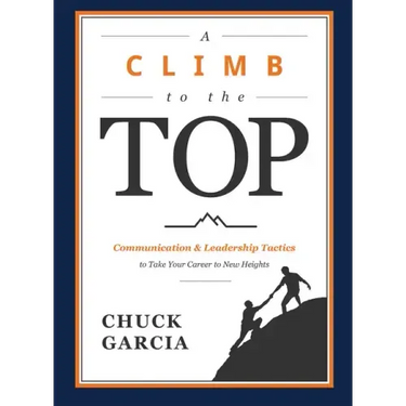 A Climb to the Top: Communication & Leadership Tactics to Take Your Career to New Heights
