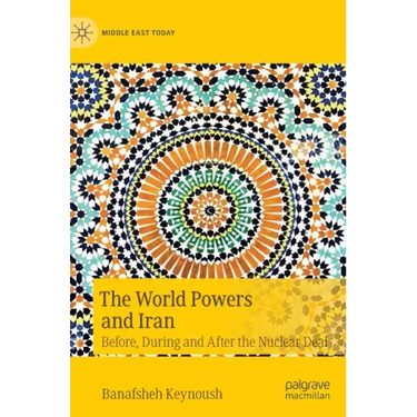 The World Powers and Iran: Before, During and After the Nuclear Deal