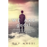We Are gods!: Groundbreaking Insights for Every Parent, Teacher, Coach, Employer, Team, or Organizational Leader