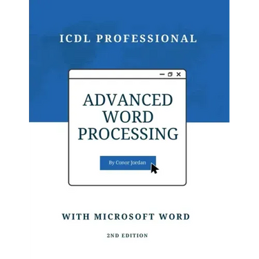 Advanced Word Processing with Microsoft Word: ICDL Professional
