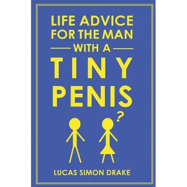 Life Advice for the Man With a Tiny Penis
