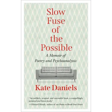 Slow Fuse of the Possible: A Memoir of Poetry and Psychoanalysis