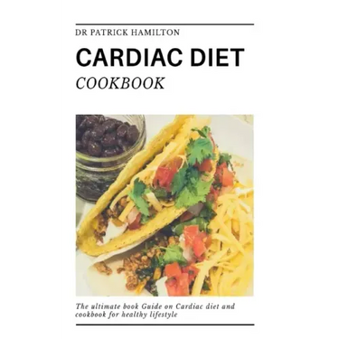 Cardiac Diet Cookbook: The ultimate book guide on cardiac diet and cookbook for healthy living