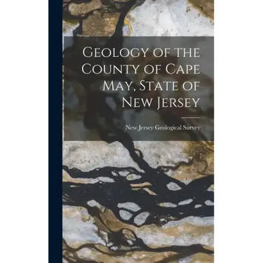 Geology of the County of Cape May, State of New Jersey