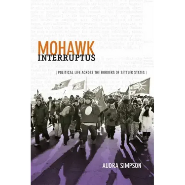 Mohawk Interruptus: Political Life Across the Borders of Settler States