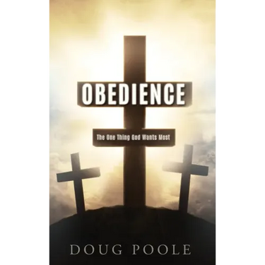 Obedience: The One Thing God Wants Most