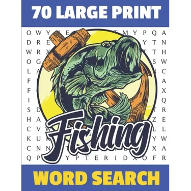 Fishing Word Search: 70 Large Print Challenging Puzzles For Fisherman Can You Find All The Fishing word ? Gift For Seniors and Adults.