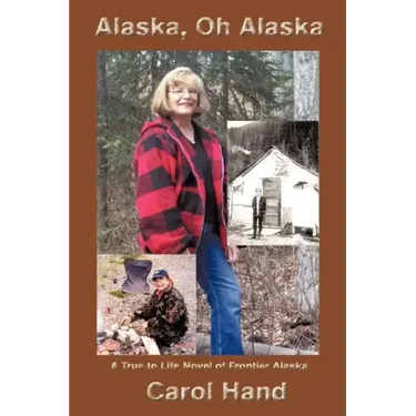 Alaska, Oh Alaska: A True to Life Novel of Frontier Alaska
