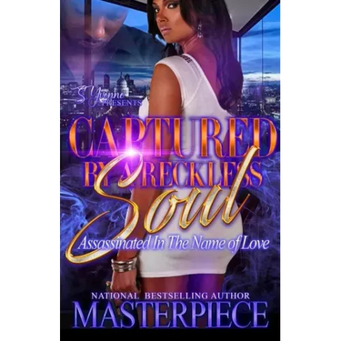 Captured By A Reckless Soul: Assassinated In The Name Of Love