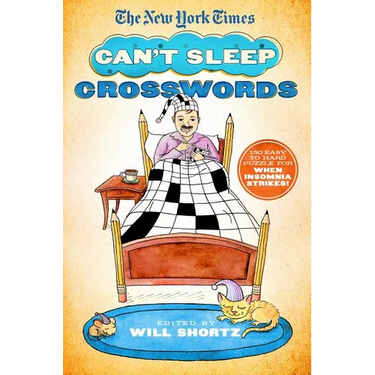 The New York Times Can't Sleep Crosswords: 150 Easy to Hard Puzzles for When Insomnia Strikes!
