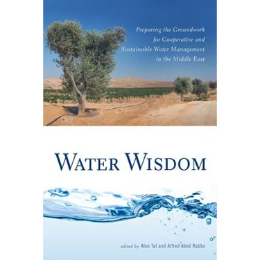 Water Wisdom: Preparing the Groundwork for Cooperative and Sustainable Water Management in the Middle East