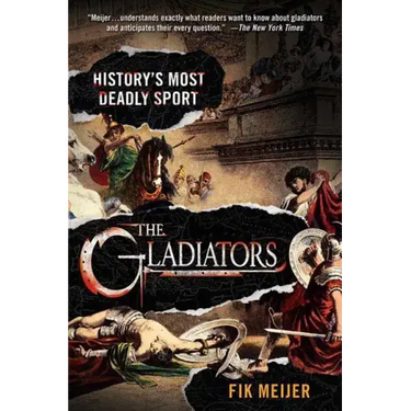 The Gladiators: History's Most Deadly Sport