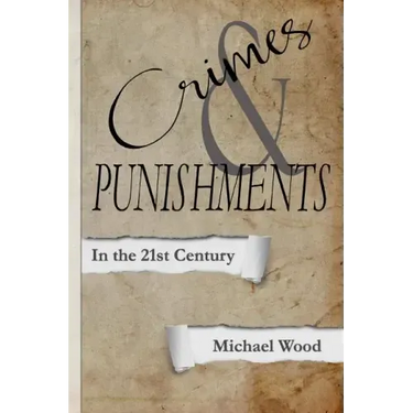 Crimes & Punishments: In the 21st Century