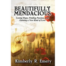 Beautifully Mendacious: Losing Hope, Finding Passion, and Gaining a New Kind of Love