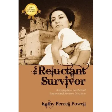 The Reluctant Survivor: A Biographical Novel about Susanna and Almeron Dickinson