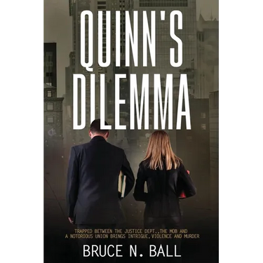 Quinn's Delimma: Trapped Between the Justice Dept., the Mob and A Notorious Union Brings Intrigue, Violence and Murder