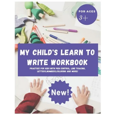 My Child's Learn to Write Workbook: Teach my 3-5 kid how to write and read letters and numbers (activity workbook for Toddler and Kindergarten )