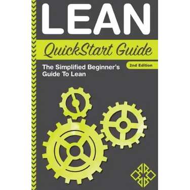 Lean QuickStart Guide: The Simplified Beginner's Guide To Lean