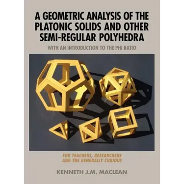 A Geometric Analysis of the Platonic Solids and Other Semi-Regular Polyhedra
