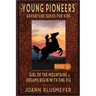 GIRL OF THE MOUNTAINS and DREAMS BEGIN WITH ONE PIG: An Anthology of Young Pioneer Adventures