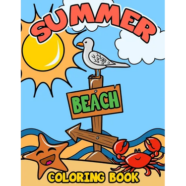 Summer Beach Coloring Book: A Kids Day at the Beach, Summer Vacation Beach Theme Coloring Book for Preschool & Elementary Little Boys & Girls Ages 4 t
