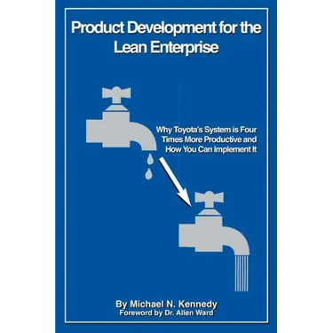Product Development for the Lean Enterprise: Why Toyota's System Is Four Times More Productive and How you can Implement It