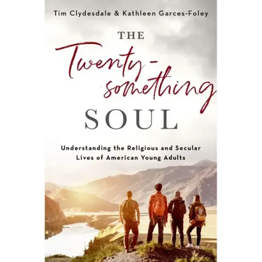 The Twentysomething Soul: Understanding the Religious and Secular Lives of American Young Adults