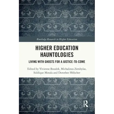 Higher Education Hauntologies: Living with Ghosts for a Justice-To-Come