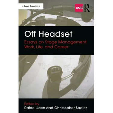 Off Headset: Essays on Stage Management Work, Life, and Career
