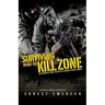 Surviving Inside the Kill Zone: The Essential Tools You Need to Survive Deadly Combat